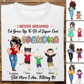 Grandma - I Never Dreamed I'd Grow Up To Be A Super Cool Grandma - Personalized Unisex T-shirt