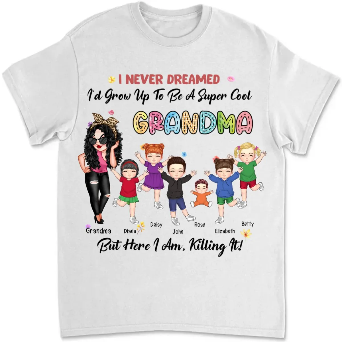 Grandma - I Never Dreamed I'd Grow Up To Be A Super Cool Grandma - Personalized Unisex T-shirt