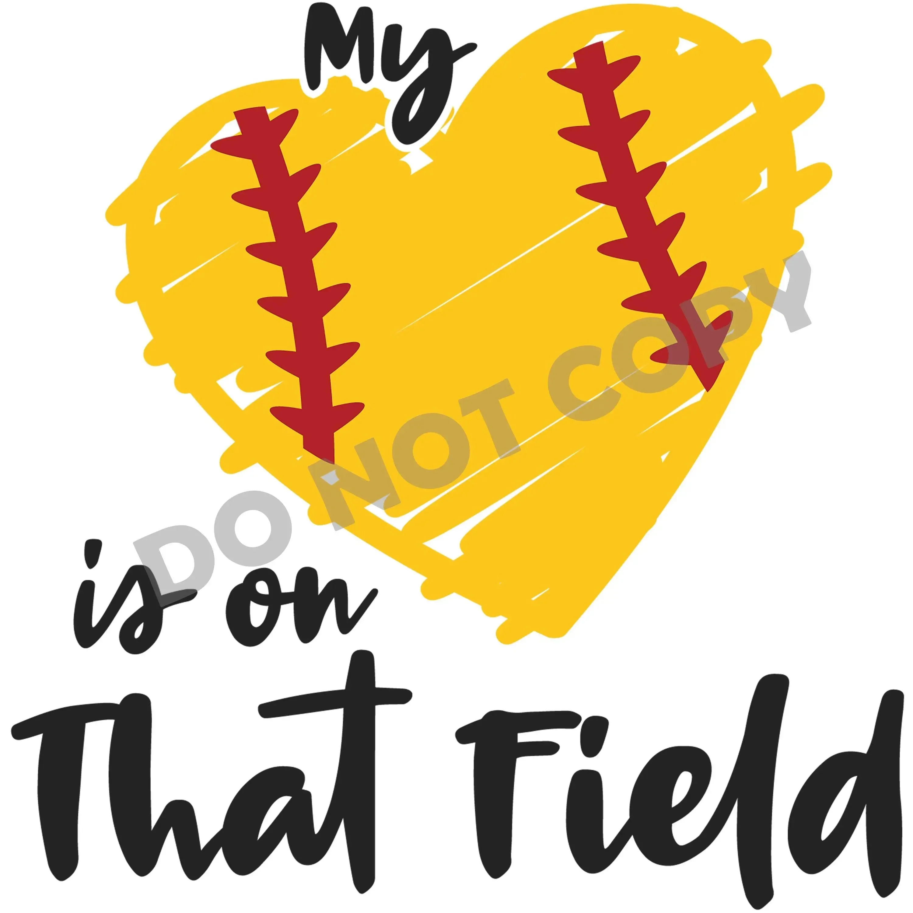 My Heart Is On That Field Softball  - DFT Transfer